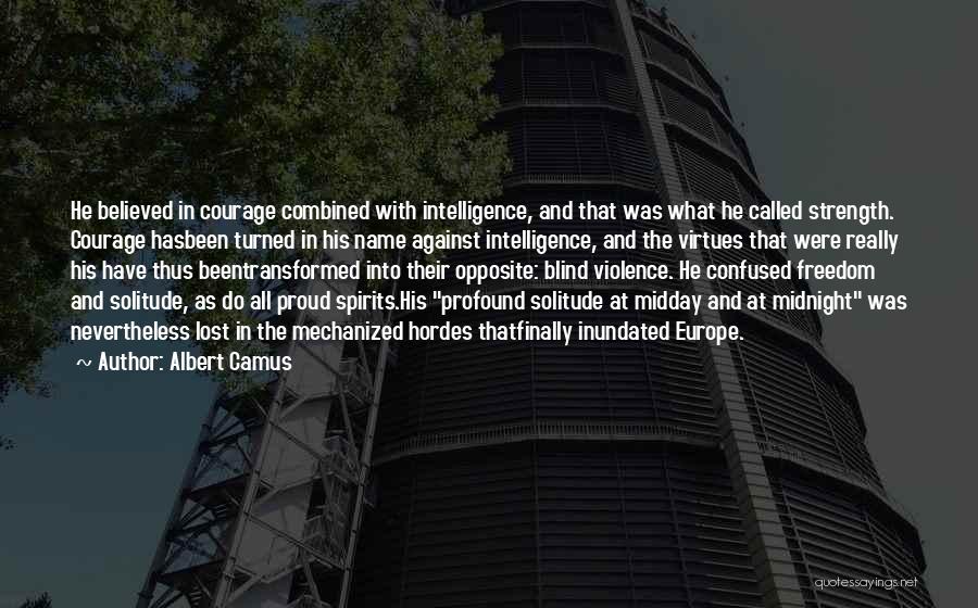 Intelligence And Strength Quotes By Albert Camus