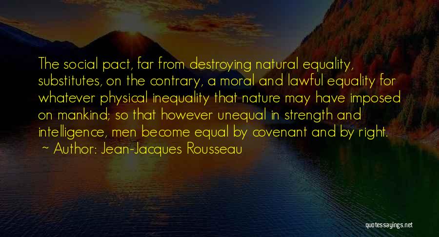 Intelligence And Strength Quotes By Jean-Jacques Rousseau