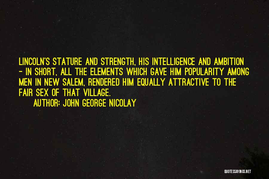 Intelligence And Strength Quotes By John George Nicolay