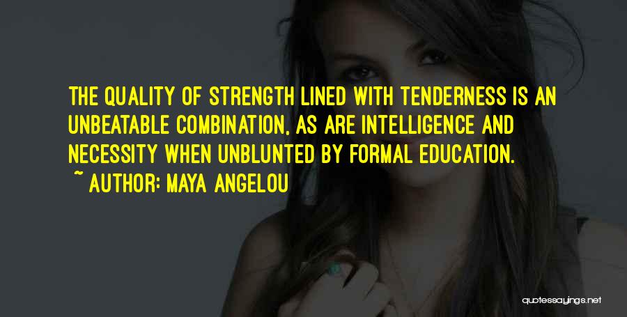 Intelligence And Strength Quotes By Maya Angelou