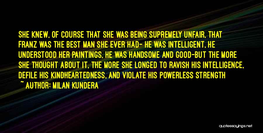 Intelligence And Strength Quotes By Milan Kundera