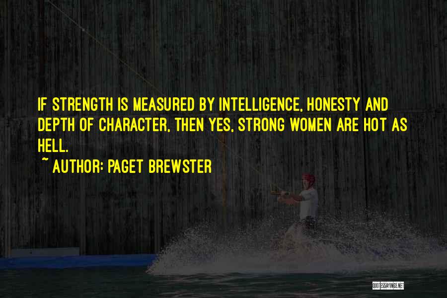 Intelligence And Strength Quotes By Paget Brewster