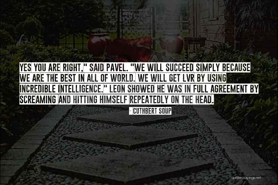 Intelligence Funny Quotes By Cuthbert Soup Intelligence Funny Quotes By Cuthbert Soup