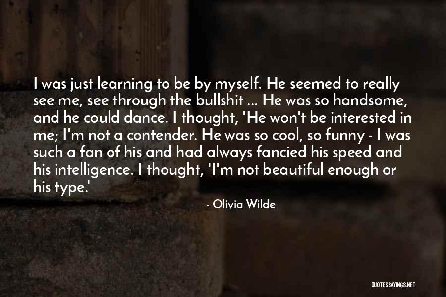 Intelligence Funny Quotes By Olivia Wilde Intelligence Funny Quotes By Olivia Wilde