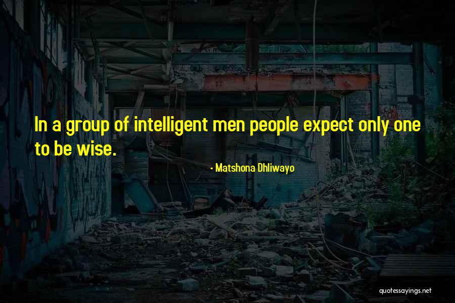 Intelligence Intelligent Men Quotes By Matshona Dhliwayo Intelligence Intelligent Men Quotes By Matshona Dhliwayo
