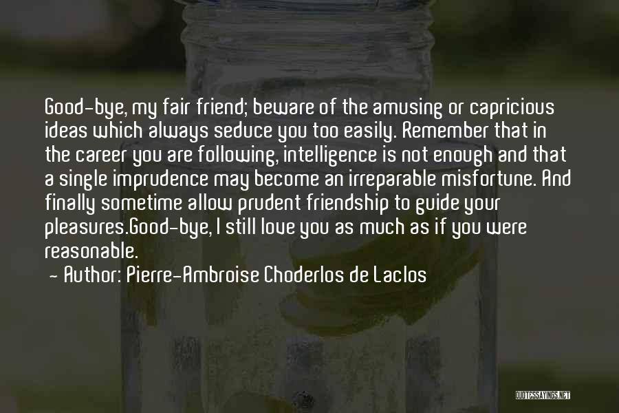 Intelligence Is Not Enough Quotes By Pierre-Ambroise Choderlos De Laclos