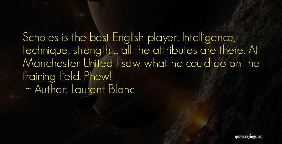 Intelligence Over Strength Quotes By Laurent Blanc