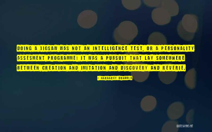 Intelligence Test Quotes By Margaret Drabble Intelligence Test Quotes By Margaret Drabble