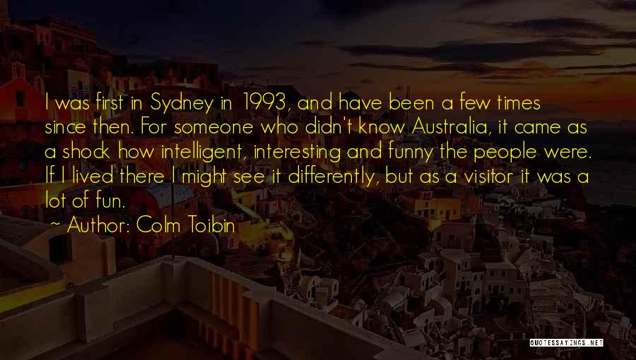 Intelligent And Funny Quotes By Colm Toibin