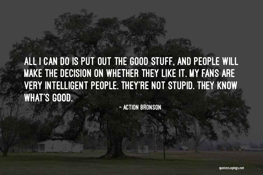 Intelligent And Stupid Quotes By Action Bronson Intelligent And Stupid Quotes By Action Bronson