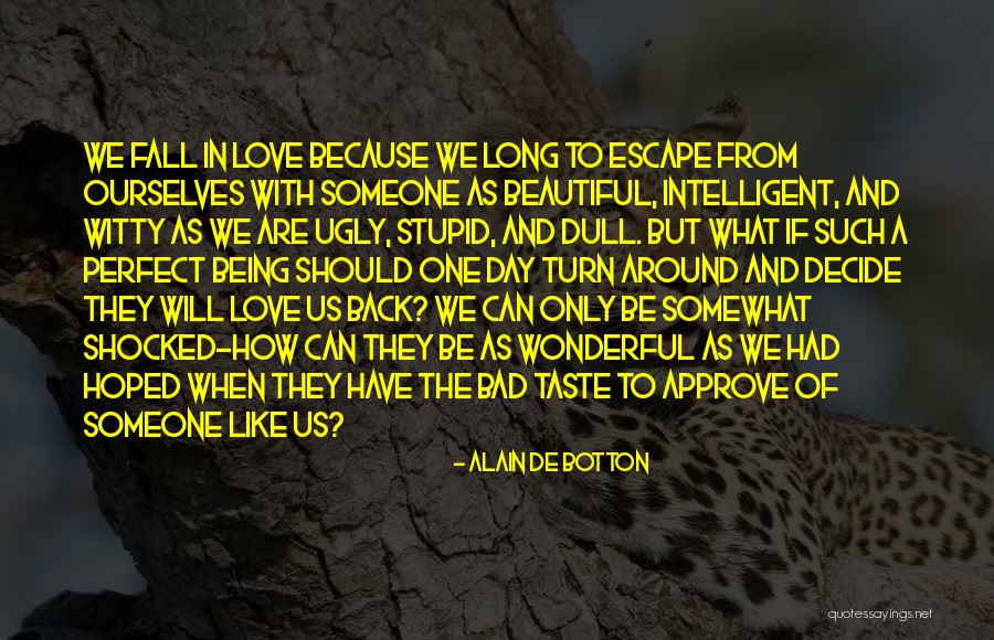 Intelligent And Stupid Quotes By Alain De Botton Intelligent And Stupid Quotes By Alain De Botton