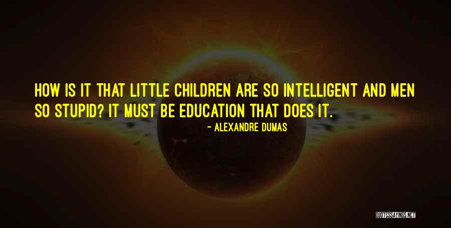 Intelligent And Stupid Quotes By Alexandre Dumas Intelligent And Stupid Quotes By Alexandre Dumas