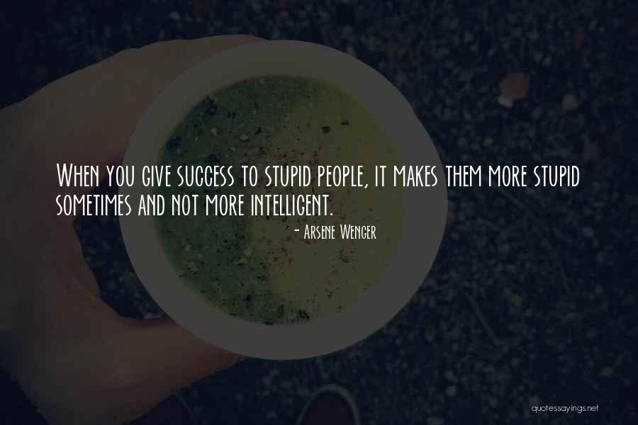 Intelligent And Stupid Quotes By Arsene Wenger Intelligent And Stupid Quotes By Arsene Wenger