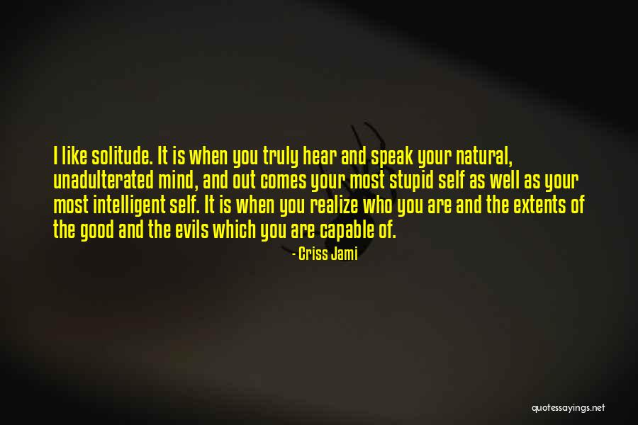 Intelligent And Stupid Quotes By Criss Jami Intelligent And Stupid Quotes By Criss Jami