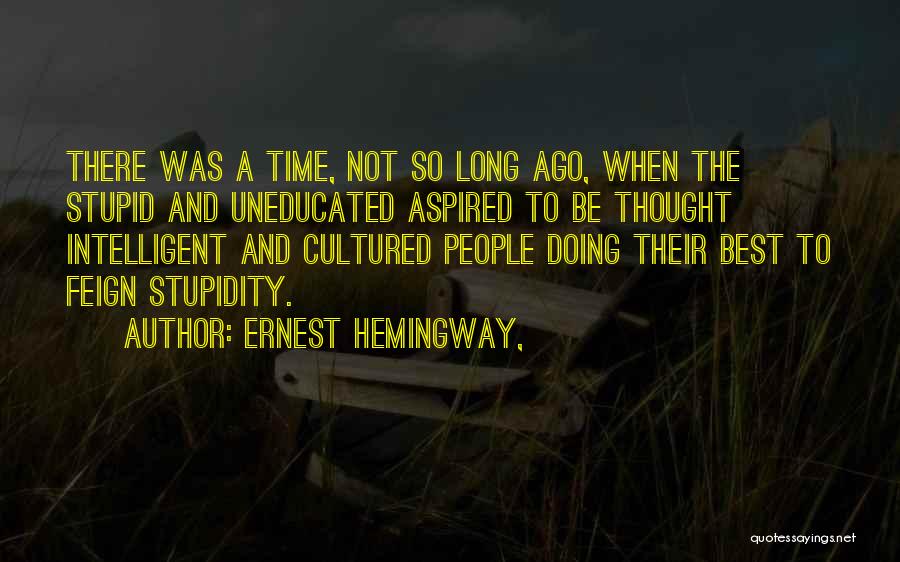 Intelligent And Stupid Quotes By Ernest Hemingway,