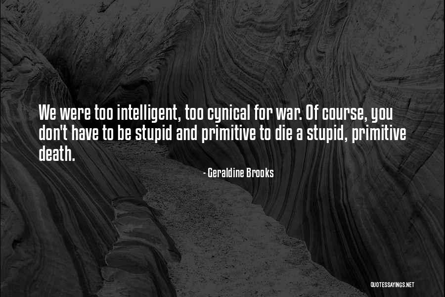 Intelligent And Stupid Quotes By Geraldine Brooks Intelligent And Stupid Quotes By Geraldine Brooks