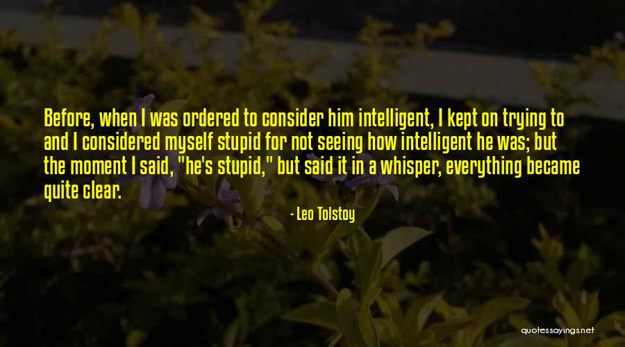 Intelligent And Stupid Quotes By Leo Tolstoy Intelligent And Stupid Quotes By Leo Tolstoy