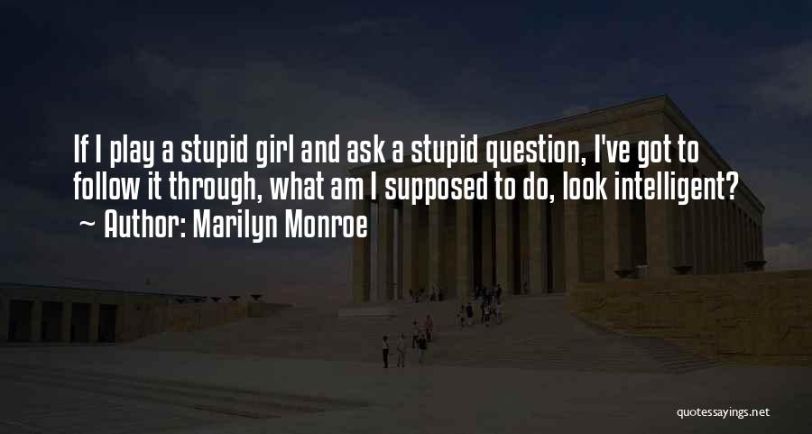 Intelligent And Stupid Quotes By Marilyn Monroe