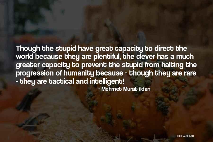 Intelligent And Stupid Quotes By Mehmet Murat Ildan Intelligent And Stupid Quotes By Mehmet Murat Ildan