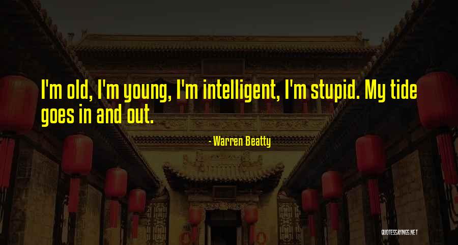 Intelligent And Stupid Quotes By Warren Beatty Intelligent And Stupid Quotes By Warren Beatty