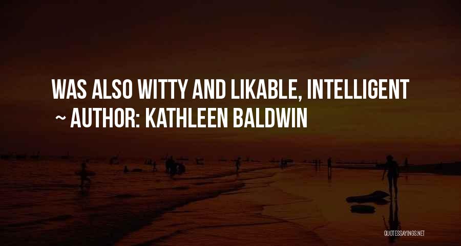 Intelligent And Witty Quotes By Kathleen Baldwin