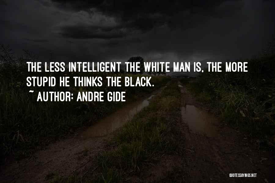 Intelligent Black Man Quotes By Andre Gide