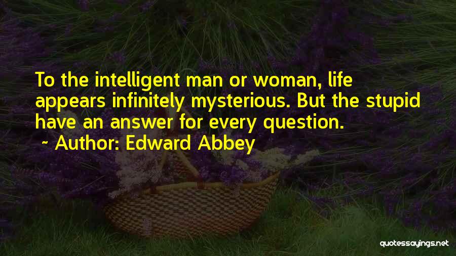 Intelligent But Stupid Quotes By Edward Abbey