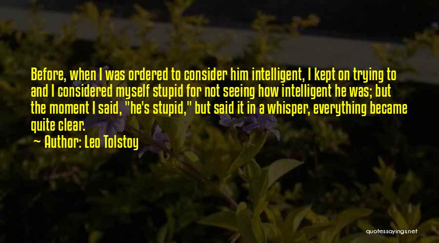 Intelligent But Stupid Quotes By Leo Tolstoy