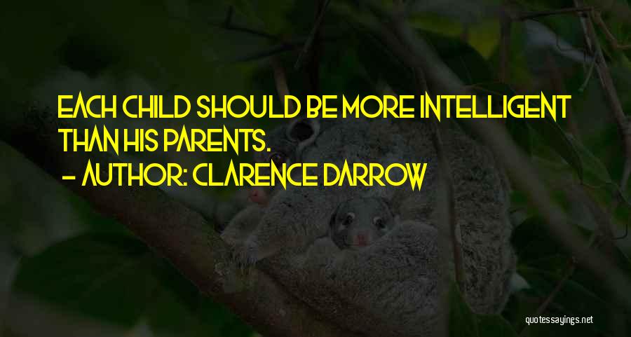 Intelligent Child Quotes By Clarence Darrow