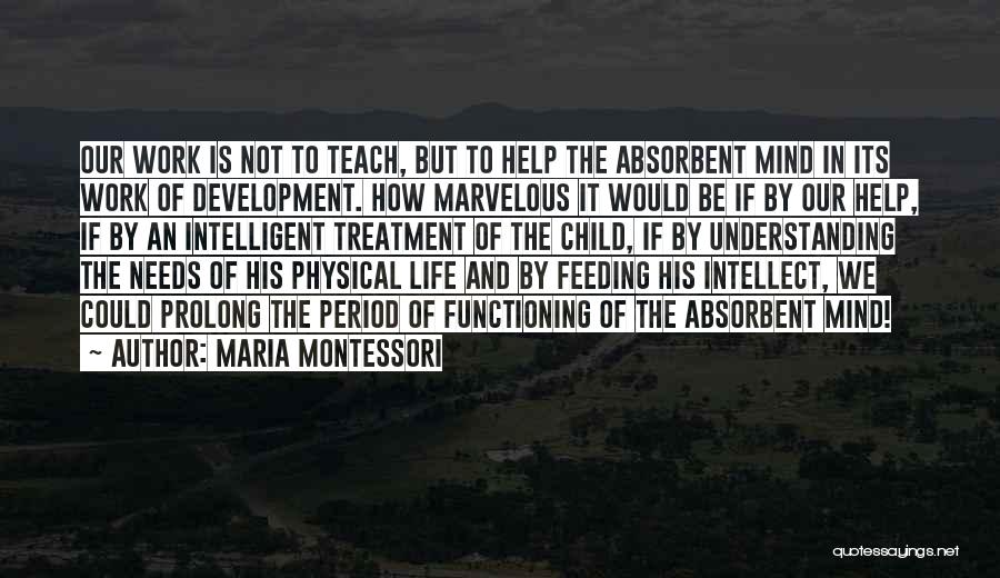 Intelligent Child Quotes By Maria Montessori