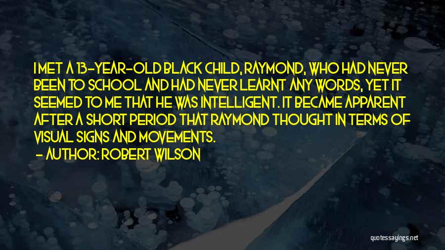 Intelligent Child Quotes By Robert Wilson