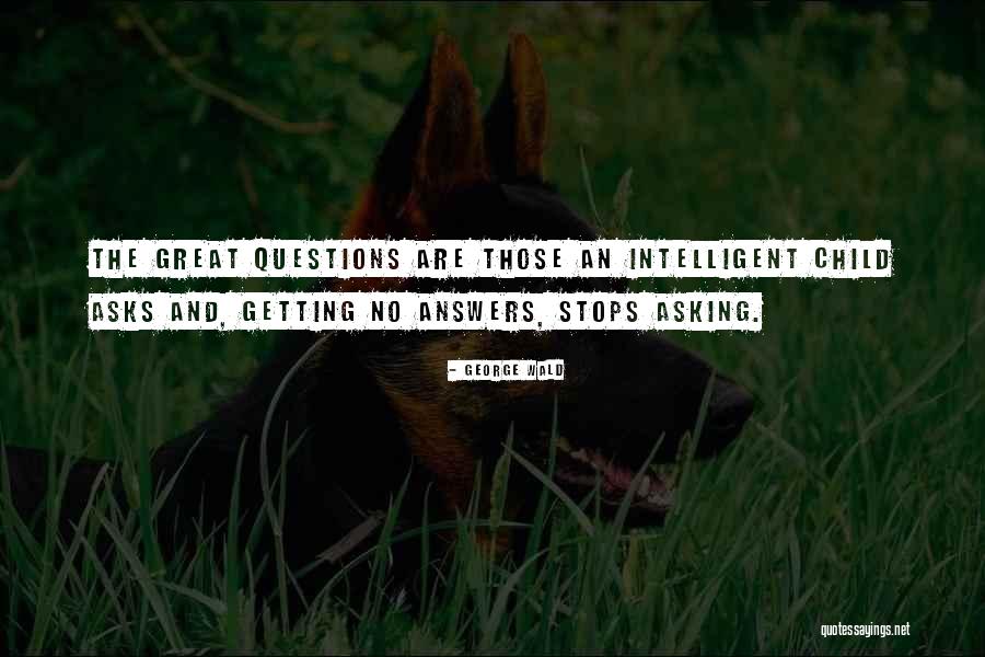 Intelligent Children Quotes By George Wald Intelligent Children Quotes By George Wald