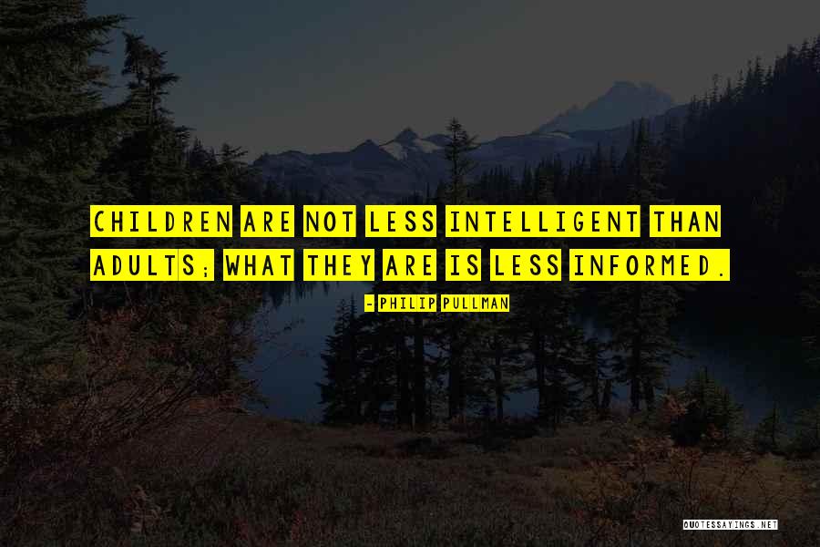 Intelligent Children Quotes By Philip Pullman Intelligent Children Quotes By Philip Pullman