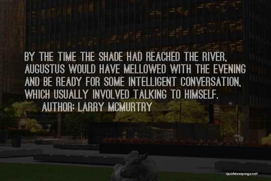 Intelligent Conversation Quotes By Larry McMurtry