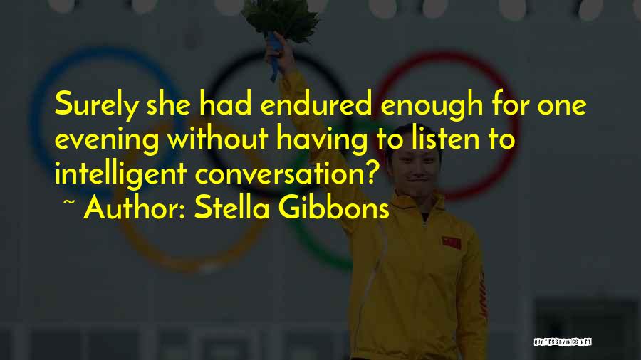 Intelligent Conversation Quotes By Stella Gibbons