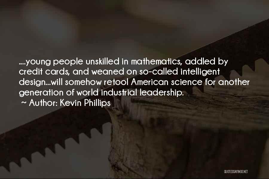 Intelligent Design Quotes By Kevin Phillips