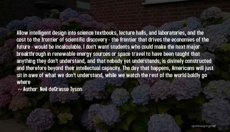 Intelligent Design Quotes By Neil DeGrasse Tyson