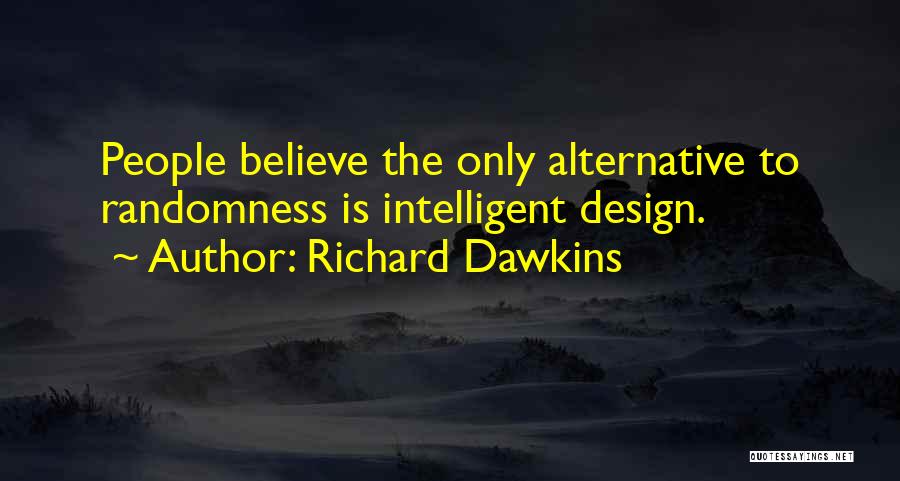 Intelligent Design Quotes By Richard Dawkins