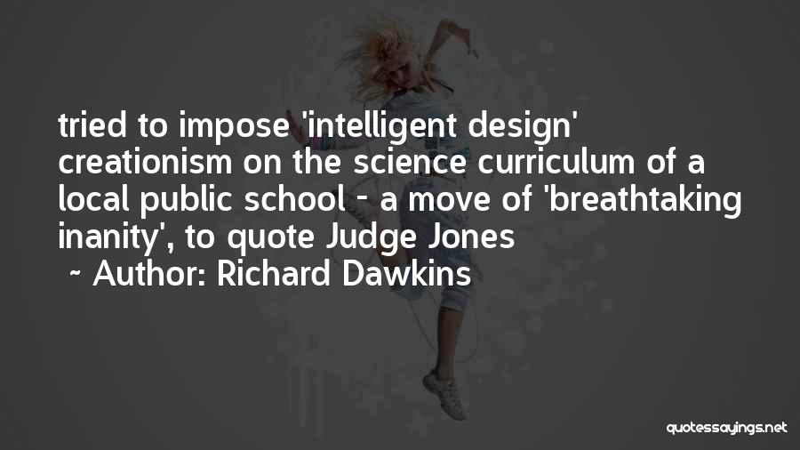 Intelligent Design Quotes By Richard Dawkins