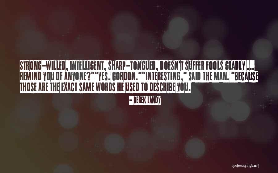 Intelligent Fools Quotes By Derek Landy Intelligent Fools Quotes By Derek Landy