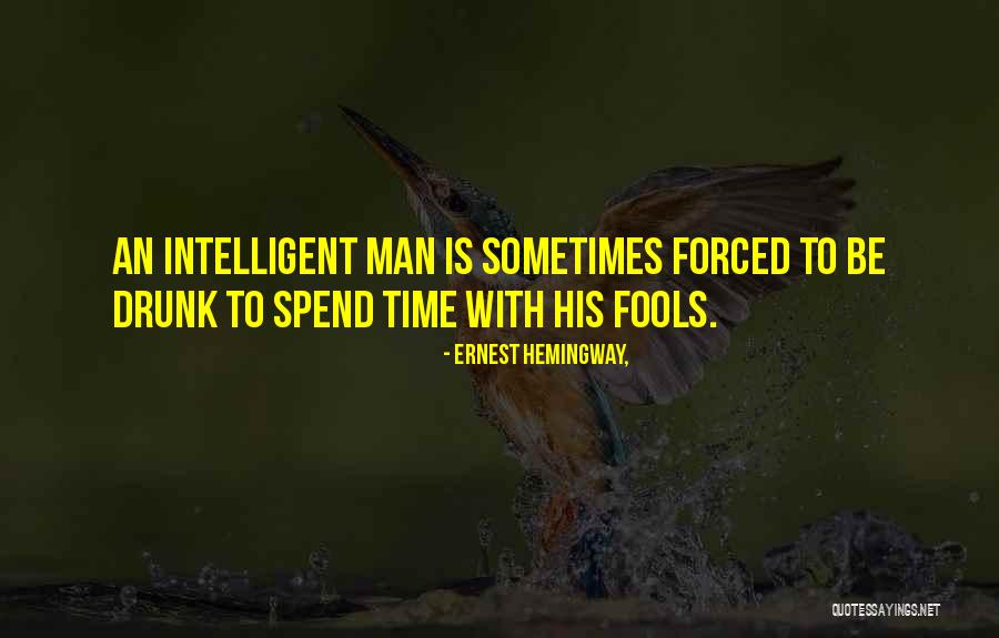 Intelligent Fools Quotes By Ernest Hemingway, Intelligent Fools Quotes By Ernest Hemingway,