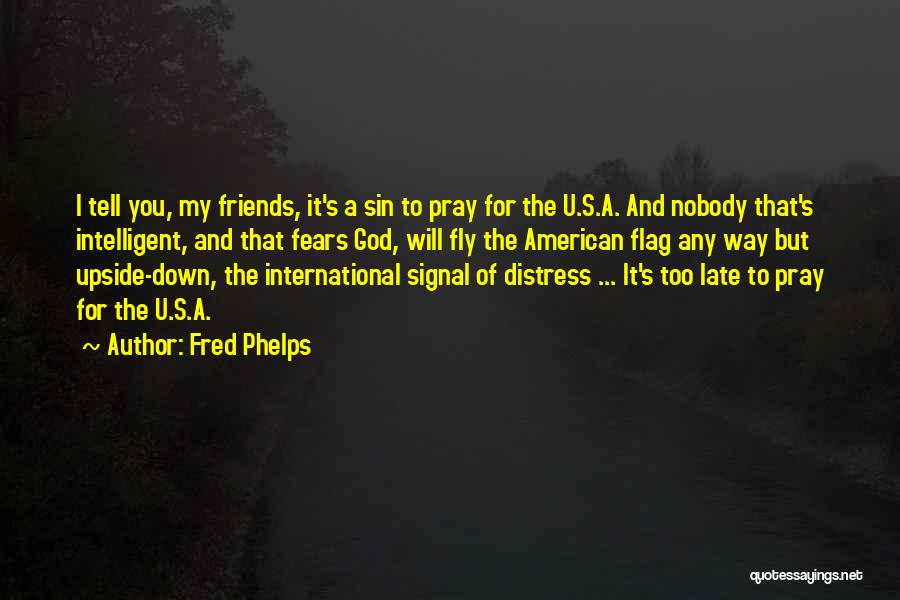 Intelligent Friends Quotes By Fred Phelps