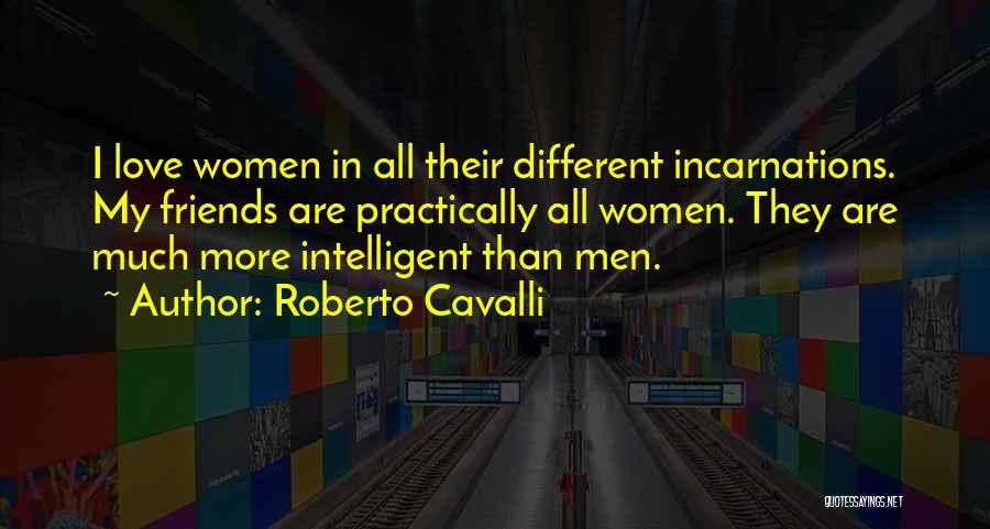 Intelligent Friends Quotes By Roberto Cavalli