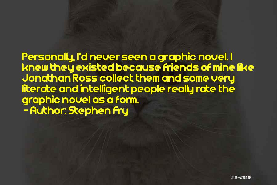 Intelligent Friends Quotes By Stephen Fry