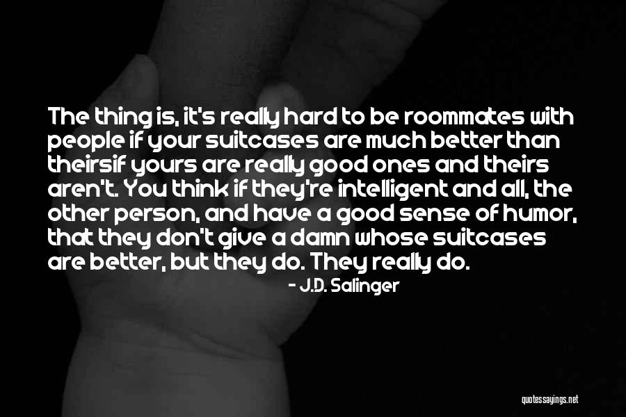 Intelligent Humor Quotes By J.D. Salinger Intelligent Humor Quotes By J.D. Salinger