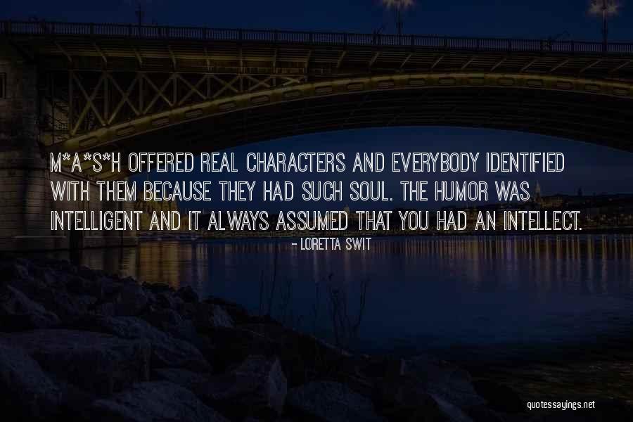 Intelligent Humor Quotes By Loretta Swit Intelligent Humor Quotes By Loretta Swit