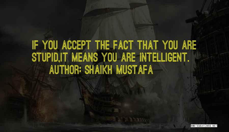 Intelligent Humour Quotes By Shaikh Mustafa