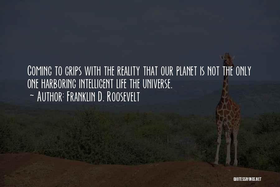 Intelligent Life On Other Planets Quotes By Franklin D. Roosevelt