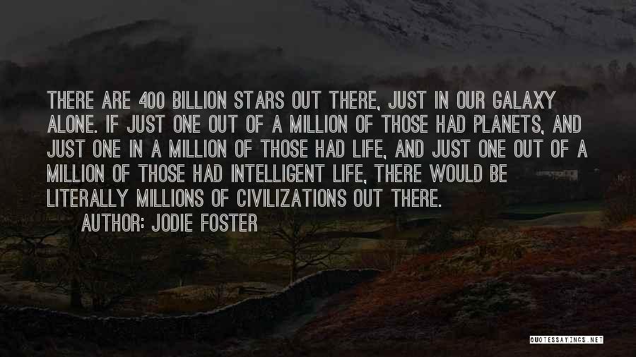 Intelligent Life On Other Planets Quotes By Jodie Foster