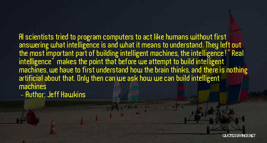 Intelligent Machines Quotes By Jeff Hawkins